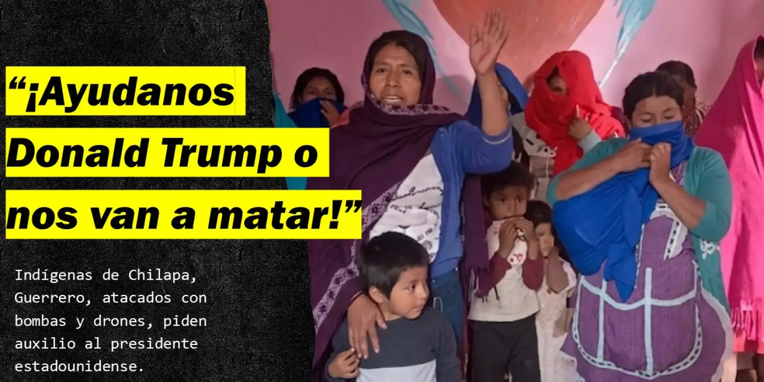 ¡Donald Trump, ayúdanos!: indígenas de Guerrero