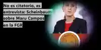 Repara Scheinbaum en el tema de Maru Campos ante la FSGR