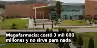 Megafarmacia del Bienestar: una promesa millonaria en el fracaso
