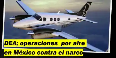 Prepara DEA flota aérea para operaciones en México