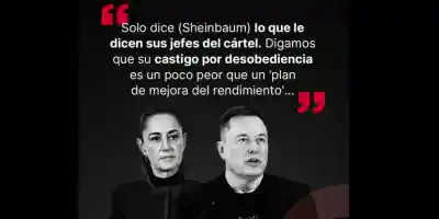 Scheinbaum solo dice lo que le dictan sus jefes del Cartel: Elon Musk