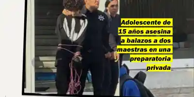 Adolescente de 15 años asesina a balazos a dos maestras en una preparatoria privada
